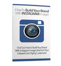 How to Build Your Brand with Instagram Images – Grow Authority, Followers & Recognition - Affiliate Success Vault