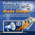 Profiting from Facebook Ads Made Simple – Turn Ads Into Consistent Sales - Affiliate Success Vault