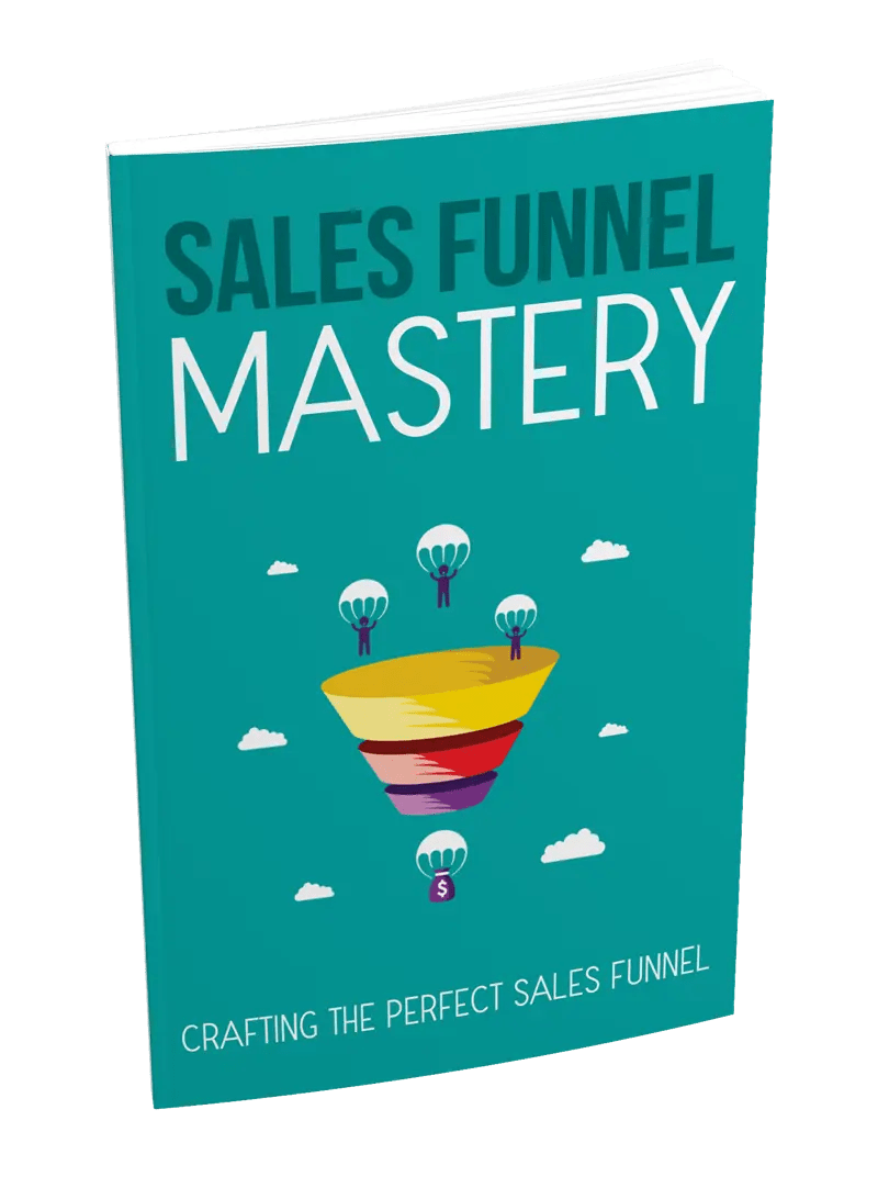 Sales Funnel Mastery – Turn Traffic Into Leads, Leads Into Sales, Fast - Affiliate Success Vault